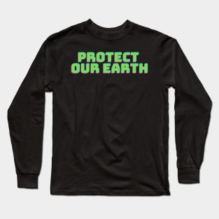 Protect Our Earth T-Shirt Long Sleeve T-Shirt